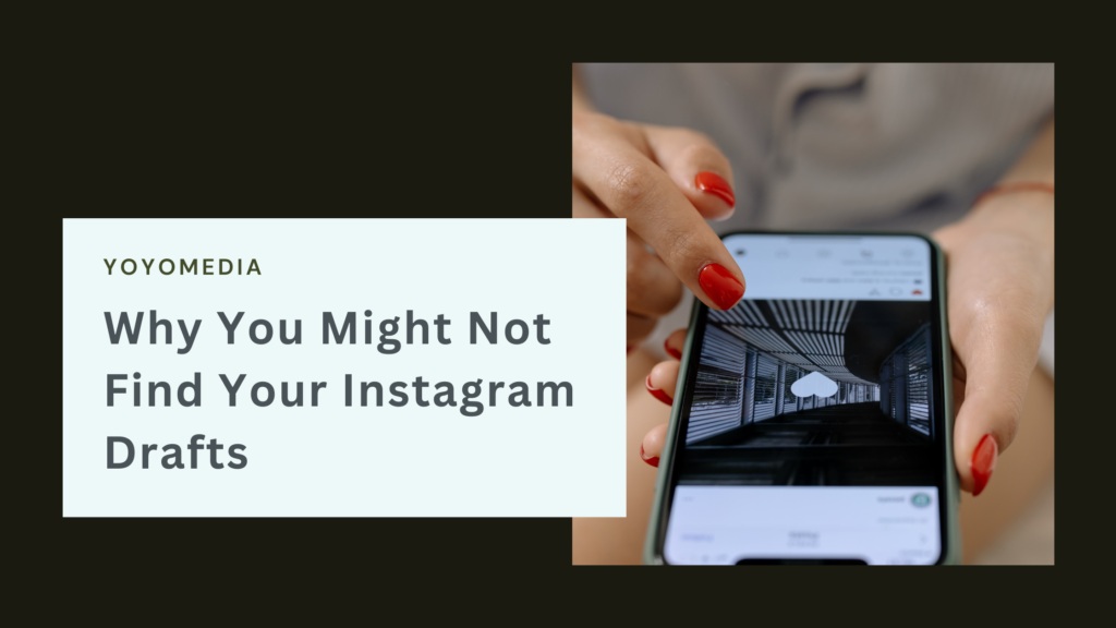 Why You Might Not Find Your Instagram Drafts