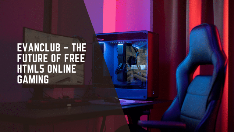 Evanclub – The Future of Free HTML5 Online Gaming